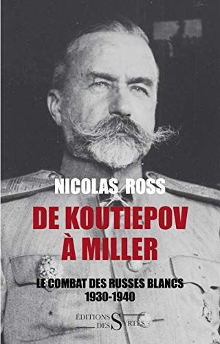 Beispielbild fr De Koutiepov  Miller : Le combat des Russes blancs (1930-1940) zum Verkauf von medimops