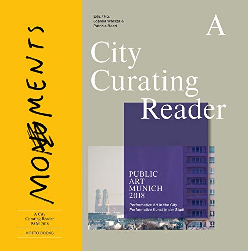 Stock image for A City Curating Reader. Public Art Munich 2018: Performative Art in the City / Performative Kunst in der Stadt. (Engl./Dt.) for sale by Antiquariat  >Im Autorenregister<