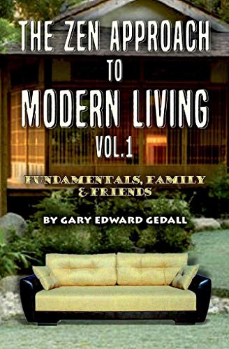 Stock image for The Zen Approach to Modern Living Vol 1: Fundamentals, Family & Friends for sale by ThriftBooks-Dallas