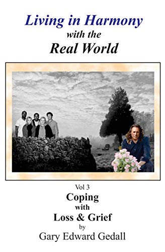 9782940535699: Living in Harmony with the Real World Volume 3: Coping with Loss and Grief