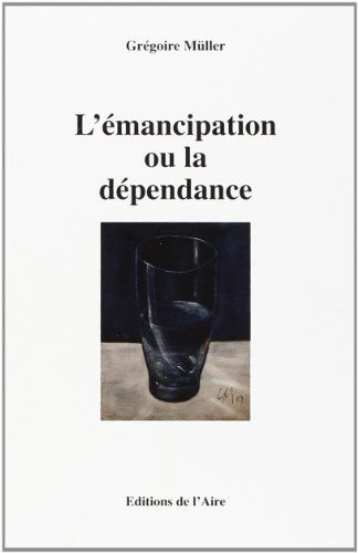 Beispielbild fr L'Emancipation Ou la Dependance [Broch] Gregoire, Muller zum Verkauf von BIBLIO-NET