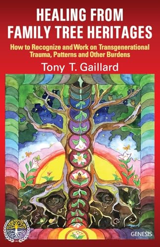 Imagen de archivo de Healing from Family Tree Heritages: How to Recognize and Work on Transgenerational Trauma, Patterns and Other Burdens a la venta por Lucky's Textbooks