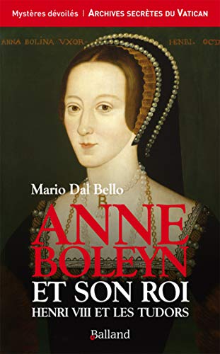 Imagen de archivo de Anne Boleyn et son roi : Henri VIII et les Tudors a la venta por medimops