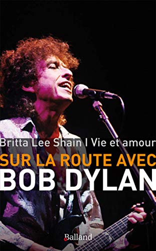 Beispielbild fr Vie et amour : Sur la route avec Bob Dylan (French Edition) zum Verkauf von Gallix
