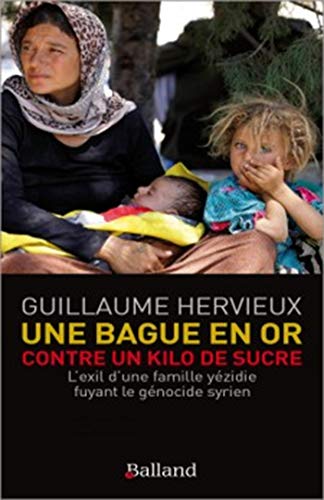 Beispielbild fr Une bague en or contre un kilo de sucre: L'exil d'une famille yzidie fuyant le gnocide syrien zum Verkauf von Ammareal