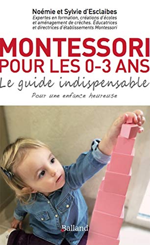 Beispielbild fr Montessori pour les 0 3 ans: Le guide indispensable zum Verkauf von ThriftBooks-Atlanta