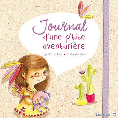 Beispielbild fr Journal d'une p'tite aventurire Chabbert, Ingrid et Gaudriot, Claire zum Verkauf von BIBLIO-NET