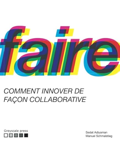 Beispielbild fr Faire: Comment raliser des innovations de faon collaborative zum Verkauf von Revaluation Books