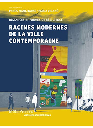 Beispielbild fr Racines modernes de la ville contemporaine : Distances et formes de rsilience zum Verkauf von Revaluation Books