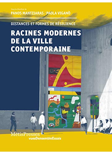 Imagen de archivo de Racines modernes de la ville contemporaine : Distances et formes de rsilience a la venta por Revaluation Books