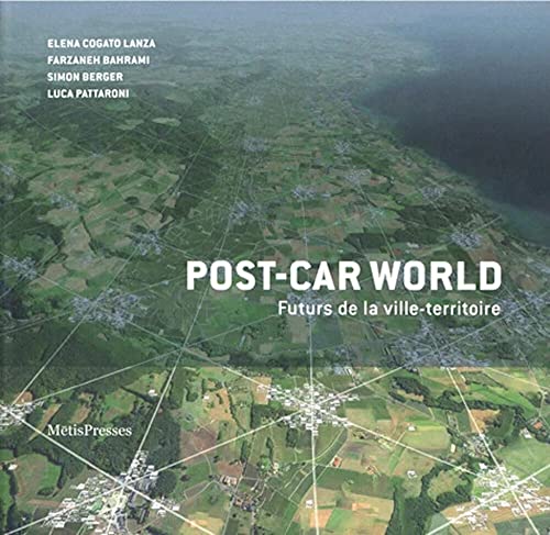 Stock image for Post-car world: Futurs de la ville-territoire for sale by Gallix