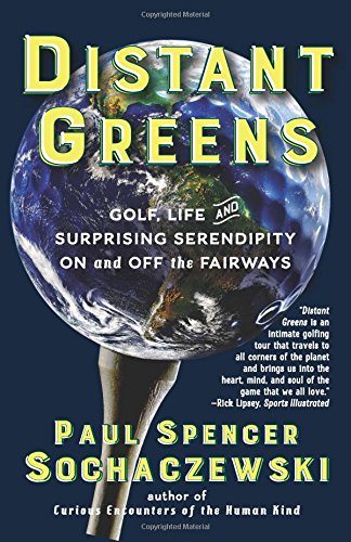 Stock image for Distant Greens: Golf, Life and Surprising Serendipity On and Off the Fairways for sale by Revaluation Books