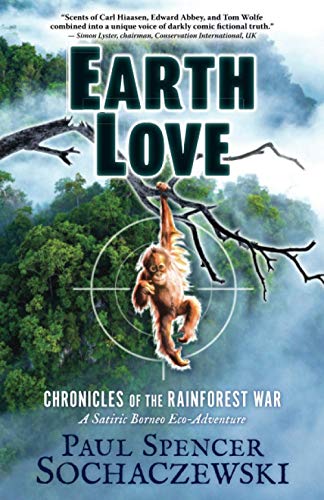 Stock image for EarthLove: Chronicles of the Rainforest War, A Satiric Borneo Eco-Adventure for sale by Book Deals