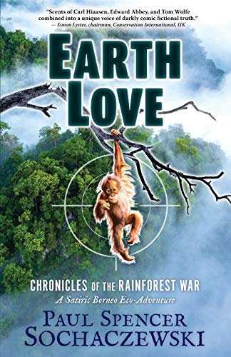 Stock image for EarthLove: Chronicles of the Rainforest War, A Satiric Borneo Eco-Adventure for sale by Books From California