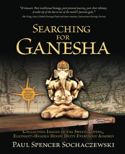 Stock image for Searching for Ganesha: Collecting Images of the Sweet-Loving, Elephant-Headed Hindu Deity Everybody Admires for sale by Omega