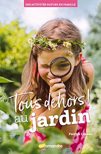 Beispielbild fr Tous Dehors ! : Au Jardin : Des Activits Nature En Famille zum Verkauf von RECYCLIVRE