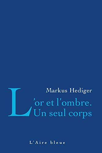 Beispielbild fr L'Or et l'Ombre. un Seul Corps [Reli] Hediger, Markus zum Verkauf von BIBLIO-NET