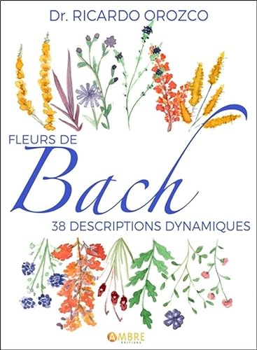 Beispielbild fr Fleurs de Bach - 38 descriptions dynamiques zum Verkauf von Gallix