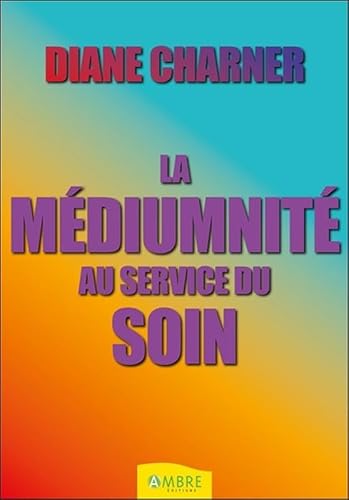 Beispielbild fr La m?diumnit? au service du soin: Dune fr?quence ? une autre zum Verkauf von Reuseabook