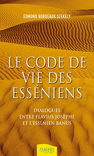 Imagen de archivo de Le code de vie des essniens - Dialogues entre Flavius Josphe et l'essnien Banus [Broch] Bordeaux Szkely, Edmond a la venta por BIBLIO-NET