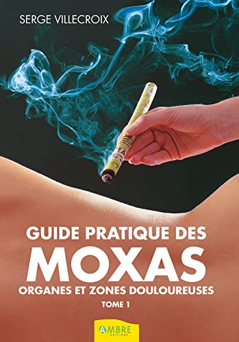 9782940594504: Guide pratique des Moxas Tome 1 - Organes et zones douloureuses