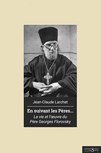 Stock image for En suivant les Pres.: Vie et oeuvre du pre Georges Florovsky [Broch] Larchet, Jean-Claude for sale by BIBLIO-NET