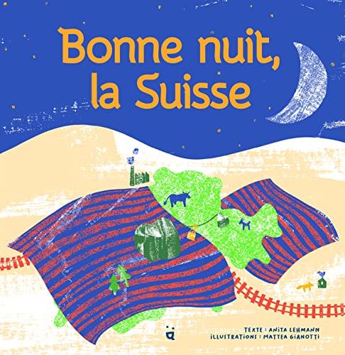 Stock image for Bonne nuit, la Suisse [Broch] Lehmann, Anita et Gianotti, Mattea for sale by BIBLIO-NET