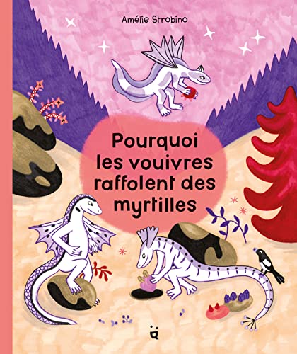 Beispielbild fr Pourquoi les vouivres raffolent des myrtilles zum Verkauf von medimops