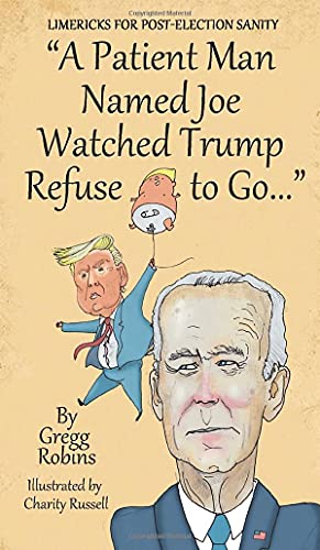 Stock image for A Patient Man Named Joe Watched Trump Refuse To Go. for sale by GreatBookPrices