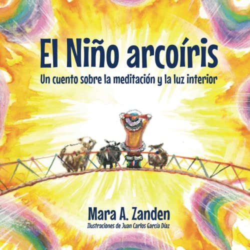 Stock image for El nio arcoiris: Un cuento sobre la meditacin y la luz interior (Cuco Azul Meditates) (Spanish Edition) for sale by GF Books, Inc.