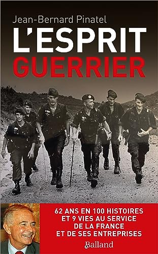 9782940719488: L'esprit guerrier: 62 ans en 100 histoires et 9 vies au service de la France et de ses entreprises