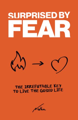 Stock image for Surprised by Fear: The Irrefutable Key to Live the Go(o)d Life for sale by Ergodebooks