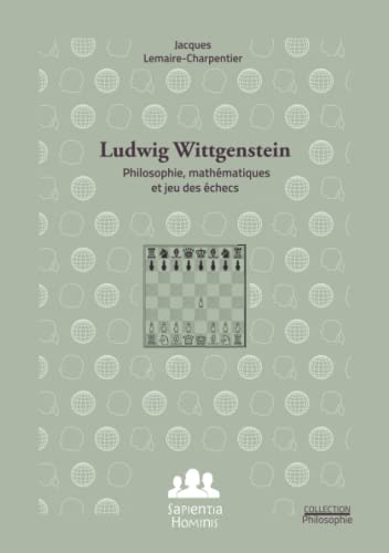 Stock image for Ludwig Wittgenstein : philosophie, mathmatiques et jeu des checs (French Edition) for sale by Books Unplugged