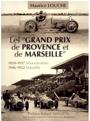 Imagen de archivo de Le Grand Prix de Provence et de Marseille : 1924-1937, Miramas-Istres - 1946-1952, Marseille a la venta por Ammareal