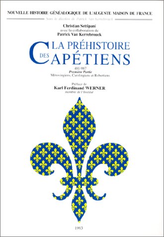 9782950150936: La Prhistoire des Captiens, 481-987, premire partie : Mrovingiens, Carolingiens et Robertiens