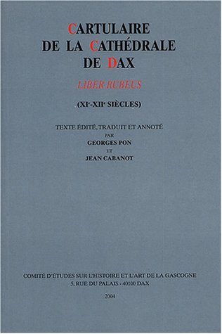Beispielbild fr Cartulaire de la Cathedrale de Dax: Liber rubeus (XI-XII siecles) zum Verkauf von St Philip's Books, P.B.F.A., B.A.