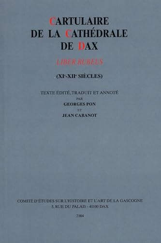 9782950158444: Cartulaire de la cathdrale de Dax: Liber rubeus (XIe-XIIe sicles)