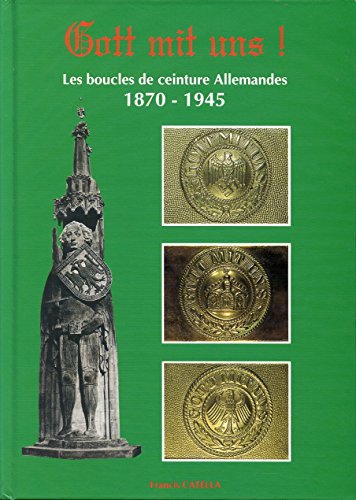 Stock image for Gott mit uns, Les Boucls de ceinture Allemandes 1870-1945 for sale by Sunny Day Books