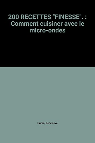 Stock image for 200 RECETTES "FINESSE". : Comment cuisiner avec le micro-ondes for sale by Ammareal