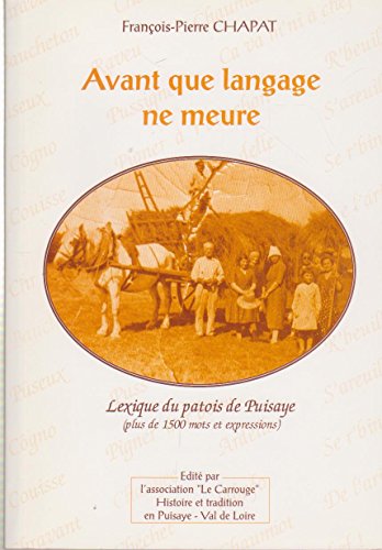 9782950192219: Avant que langage ne meure : Lexique du patois de Puisaye, plus de 1500 mots et expressions agrment de deux nouvelles en patois