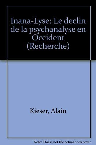 Imagen de archivo de Inana-lyse : le d clin de la psychanalyse en occident [Paperback] Kieser a la venta por LIVREAUTRESORSAS