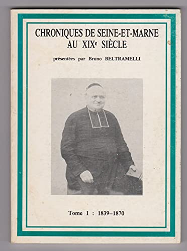 Beispielbild fr Chroniques de Seine-et-Marne au XIXe si cle : 1839-1870 zum Verkauf von LIVREAUTRESORSAS