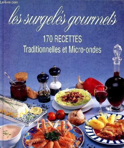 Stock image for Les surgels gourmets - 170 recettes traditionnelles et micro-ibdes for sale by Librairie Th  la page