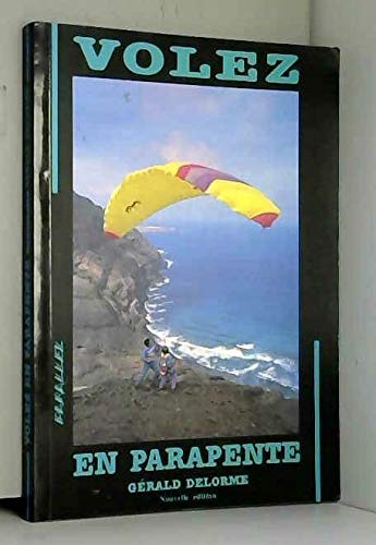 Beispielbild fr VOLEZ EN PARAPENTE - PARALLEL - Grard Delorme -(nouvelle dition 1991) zum Verkauf von Ammareal