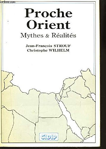 Stock image for Proche Orient, mythes et r alit s [Paperback] Strouf, Jean-François and Wilhelm, Christophe for sale by LIVREAUTRESORSAS