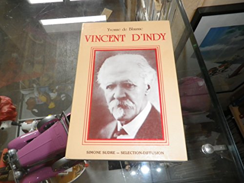 Vincent dIndy: Lhomme, le musicien, le chef dorchestre 1851-1931 (9782950227706) by Yvonne De Blaunac