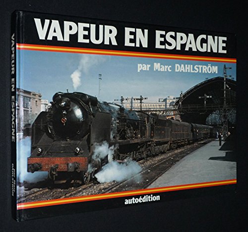 9782950249913: Vapeur en Espagne : Les belles annes de la vapeur sur la Renfe en images prises de 1960  1969 (Rail-amateur)