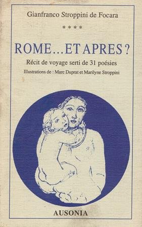 ROME ET APRES ? ; RECIT DE VOYAGE SERTI DE 31 POESIES