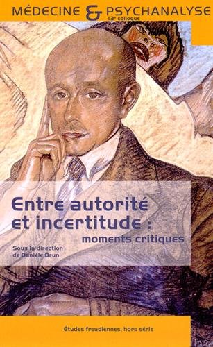Stock image for Entre autorit et incertitude : moments critiques : 13e Colloque de Mdecine et Psychanalyse for sale by medimops