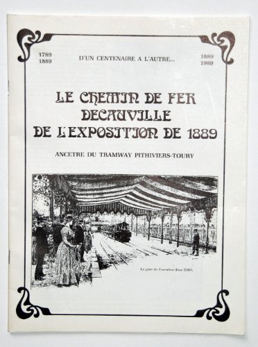 9782950285508: D'un centenaire  l'autre, 1789-1989 : Le chemin de fer Decauville de l'exposition de 1889, anctre du tramway Pithiviers-Toury